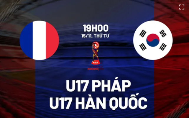 U17 Pháp vs U17 Hàn Quốc