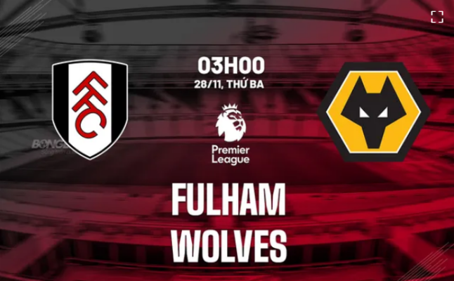 Nhận định Fulham vs Wolves