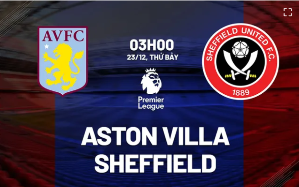 Aston Villa vs Sheffield vòng 18 Ngoại hạng Anh 2023/24