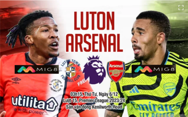 Luton Town vs Arsenal vòng 15 Ngoại hạng Anh 2023/24