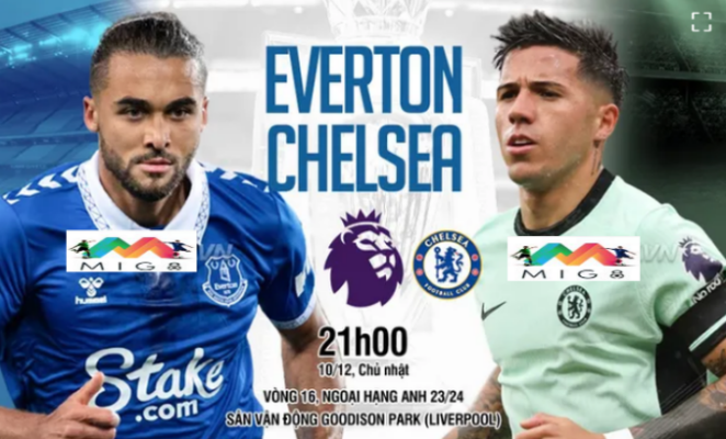 Everton vs Chelsea vòng 16 Ngoại hạng Anh 2023/24