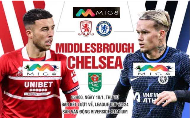 Middlesbrough vs Chelsea lượt đi bán kết cúp Liên đoàn Anh 2023/24