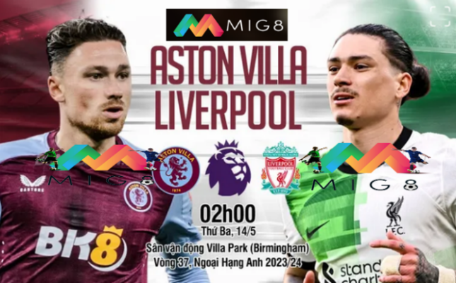 Aston Villa vs Liverpool vòng 37 Ngoại hạng Anh 2023/24