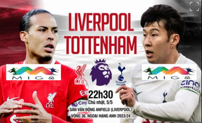 Liverpool vs Tottenham vòng 36 Ngoại hạng Anh 2023/24
