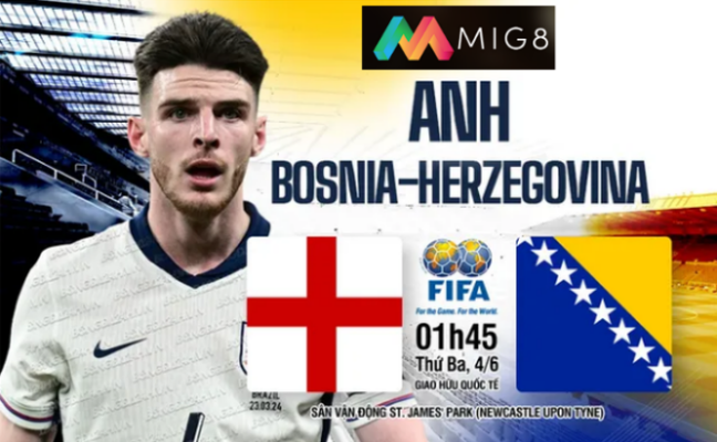 Anh vs Bosnia giao hữu trước thềm VCK Euro 2024
