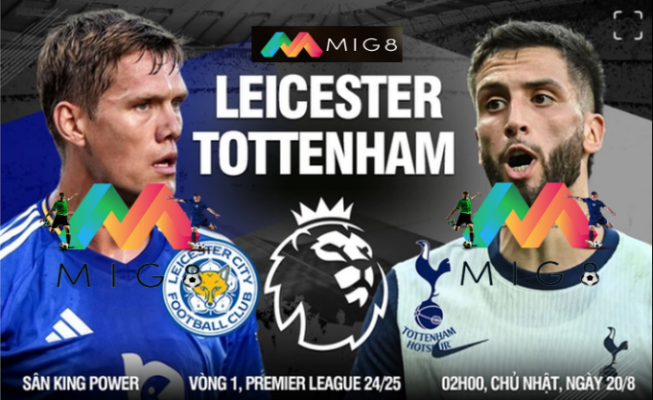 Leicester vs Tottenham vòng 1 Ngoại hạng Anh 2024/25