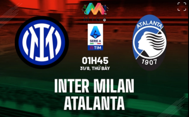  Inter Milan vs Atalanta vòng 3 Serie A 2024/25