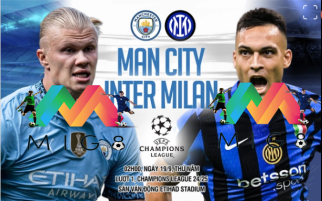 Man City vs Inter Milan lượt trận đầu tiên vòng bảng Champions League 2024/25