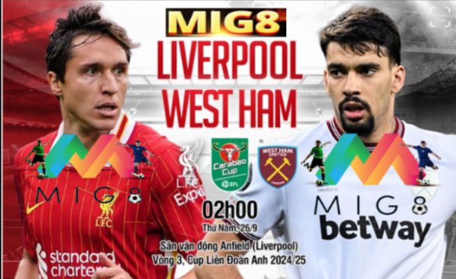 Liverpool vs West Ham vòng 3 cúp Liên đoàn Anh 2024/25