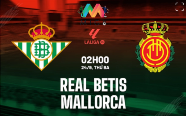 Nhận định Betis vs Mallorca