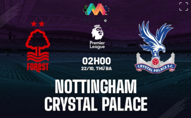 Nottingham vs Crystal Palace vòng 8 Ngoại hạng Anh 2024/25.