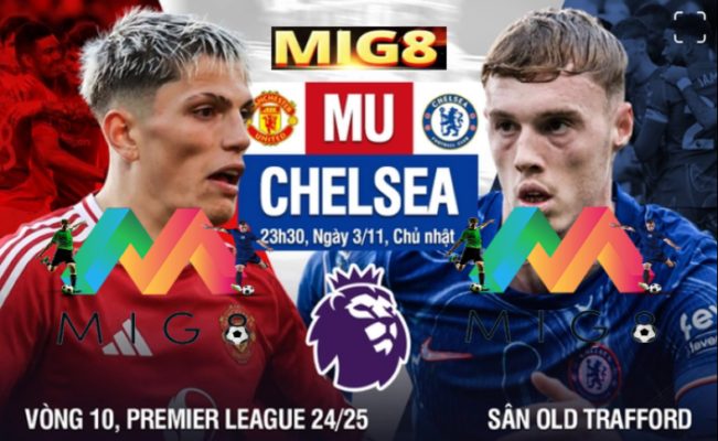 Nhận Định Manchester United vs Chelsea (Vòng 10, Ngoại hạng Anh 24/25)