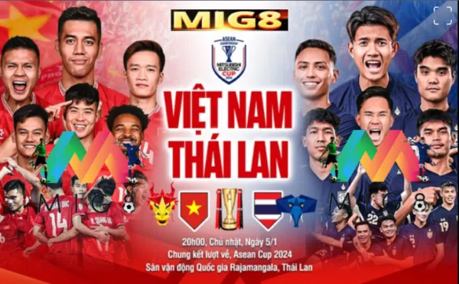 MIG8 Nhận định Việt Nam vs Thái Lan (20h00 ngày 5/1)